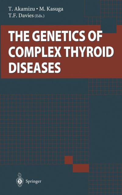 The Genetics of Complex Thyroid Diseases - T Akamizu - Livros - Springer Verlag, Japan - 9784431703259 - 2002