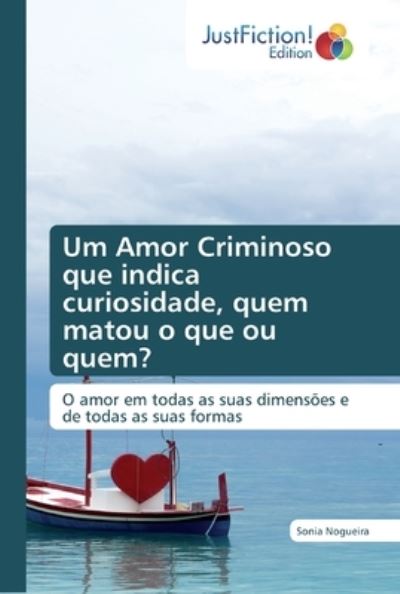 Cover for Sonia Nogueira · Um Amor Criminoso que indica curiosidade, quem matou o que ou quem? (Paperback Book) (2019)