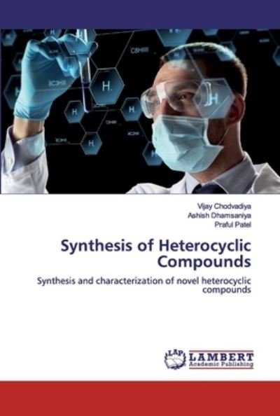 Cover for Vijay Chodvadiya · Synthesis of Heterocyclic Compounds (Paperback Bog) (2019)
