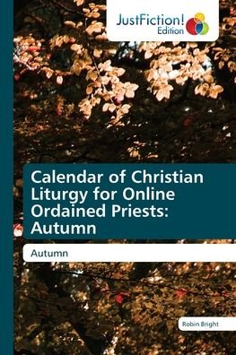 Cover for Bright · Calendar of Christian Liturgy fo (Bok) (2020)