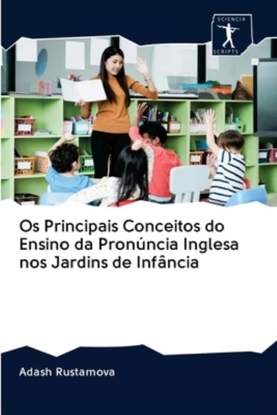 Cover for Adash Rustamova · Os Principais Conceitos do Ensino da Pronuncia Inglesa nos Jardins de Infancia (Paperback Book) (2020)