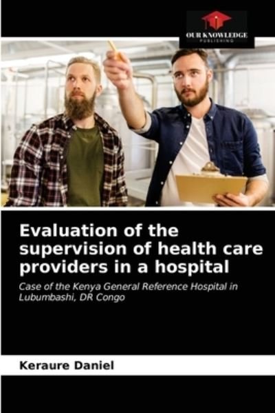 Cover for Keraure Daniel · Evaluation of the supervision of health care providers in a hospital (Paperback Book) (2021)