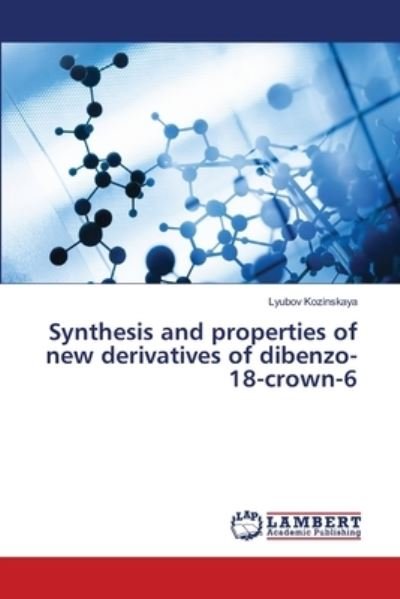 Cover for Lyubov Kozinskaya · Synthesis and properties of new derivatives of dibenzo-18-crown-6 (Taschenbuch) (2021)