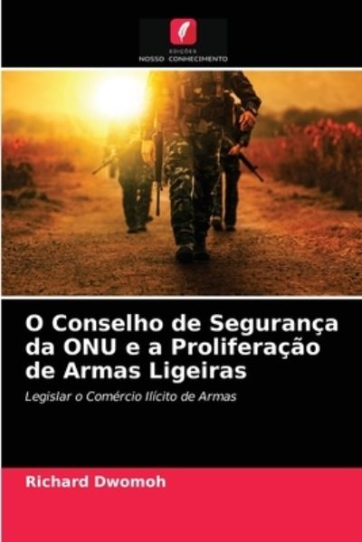 Cover for Richard Dwomoh · O Conselho de Seguranca da ONU e a Proliferacao de Armas Ligeiras (Paperback Book) (2021)