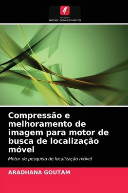 Cover for Aradhana Goutam · Compressao e melhoramento de imagem para motor de busca de localizacao movel (Paperback Bog) (2021)