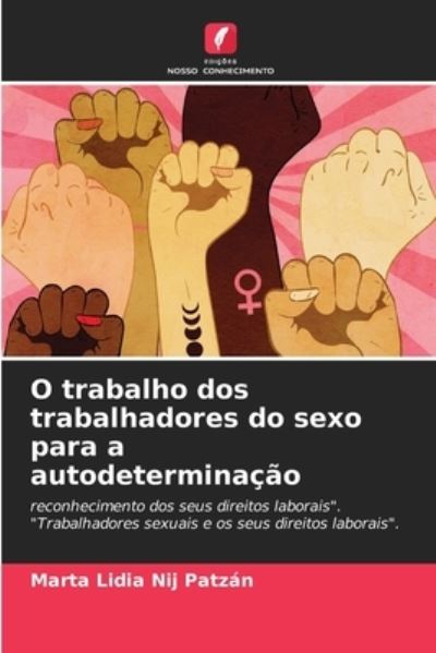 Cover for Marta Lidia Nij Patzan · O trabalho dos trabalhadores do sexo para a autodeterminacao (Paperback Book) (2021)