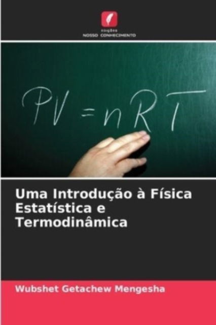 Cover for Wubshet Getachew Mengesha · Uma Introducao a Fisica Estatistica e Termodinamica (Paperback Book) (2021)