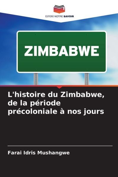 Cover for Farai Idris Mushangwe · L'histoire du Zimbabwe, de la periode precoloniale a nos jours (Paperback Book) (2021)