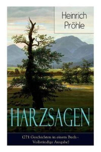 Cover for Heinrich Prohle · Harzsagen (271 Geschichten in Einem Buch - Vollstandige Ausgabe) (Paperback Book) (2017)