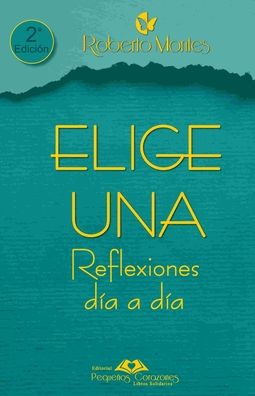 Cover for Roberto Montes · &quot;Elige Una&quot; Reflexiones Dia a Dia (Paperback Book) (2020)