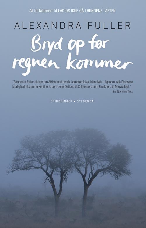 Cover for Alexandra Fuller · Bryd op før regnen kommer (Sewn Spine Book) [1e uitgave] (2015)