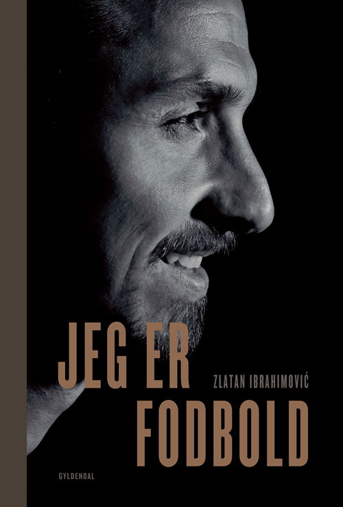 Cover for Zlatan Ibrahimovic · Jeg er fodbold (Gebundesens Buch) [1. Ausgabe] (2018)