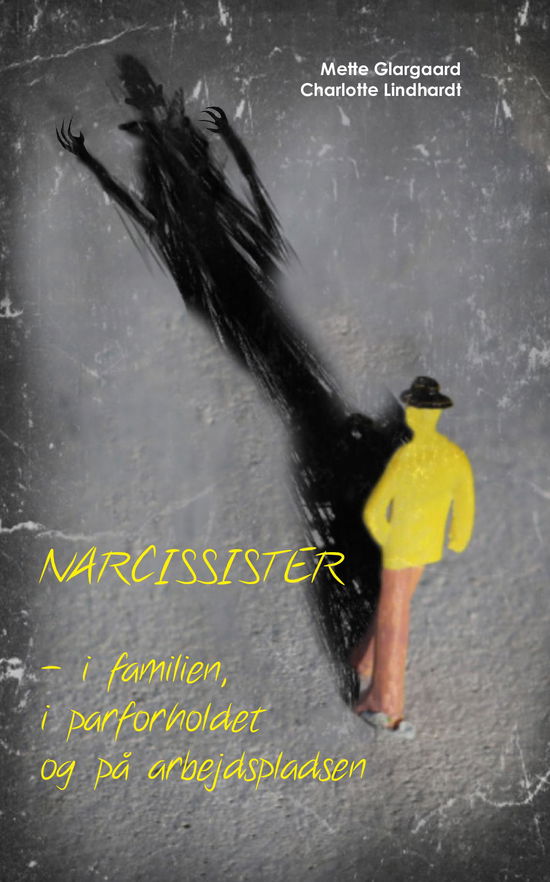 Narcissister - i familien, i parforholdet og på arbejdspladsen - Charlotte Lindhardt &  Mette Glargaard - Bøger - Forlaget Grenen - 9788740973259 - 9. maj 2021