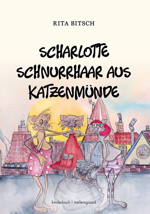 Cover for Rita Bitsch · Scharlotte Schnurrhaar aus Katzenmünde (Bound Book) [1er édition] (2020)