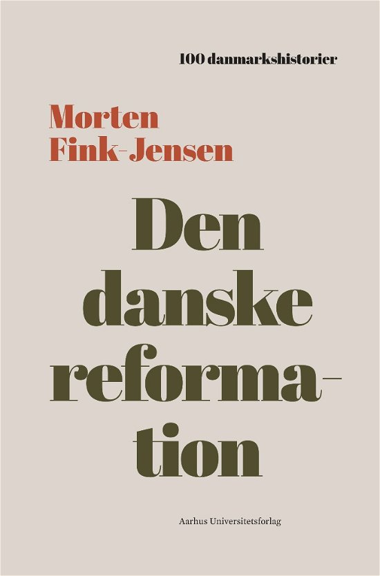 100 danmarkshistorier 29: Den danske reformation - Morten Fink-Jensen - Bøker - Aarhus Universitetsforlag - 9788772190259 - 9. januar 2020