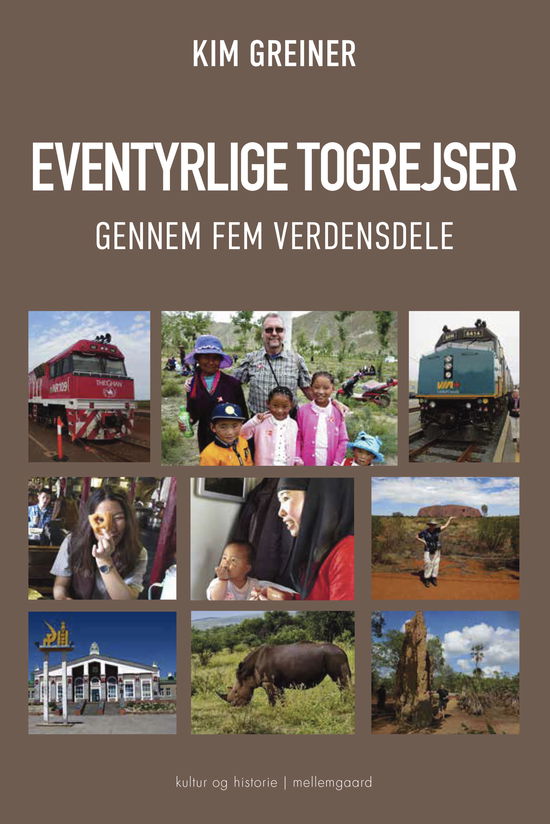 Cover for Kim Greiner · Eventyrlige togrejser gennem fem verdensdele (Heftet bok) [1. utgave] (2025)