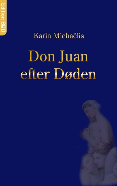 Cover for Karin Michaëlis · Edition BoD. BoDs kvinderække., 2. værk: Don Juan efter døden (Pocketbok) [1:a utgåva] [Paperback] (2005)