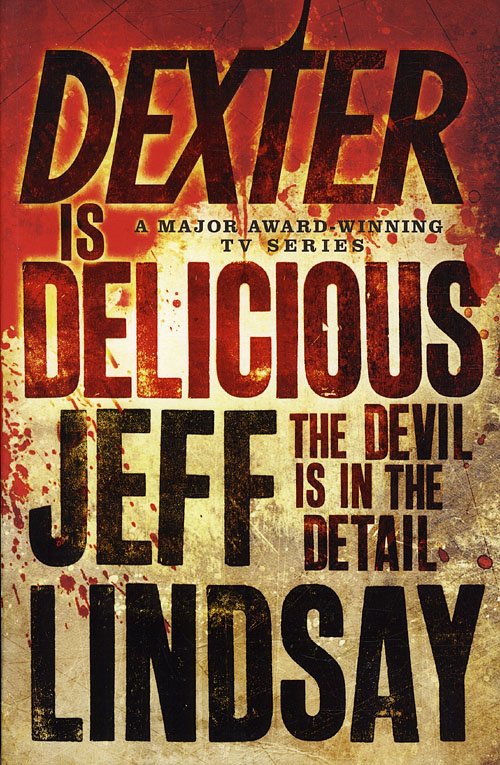 Cover for Jeff Lindsay · Dexter is Delicious (Paperback Bog) [1. udgave] (2010)