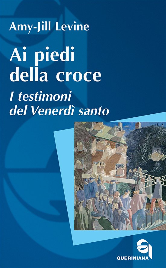 Cover for Amy-Jill Levine · Ai Piedi Della Croce. I Testimoni Del Venerdi Santo (Bok)