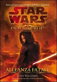 Cover for Sean Williams · Star Wars The Old Republic. Allenza Fatale (Buch)