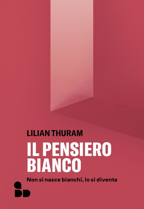 Cover for Lilian Thuram · Il Pensiero Bianco. Non Si Nasce Bianchi, Lo Si Diventa. Nuova Ediz. (Book)