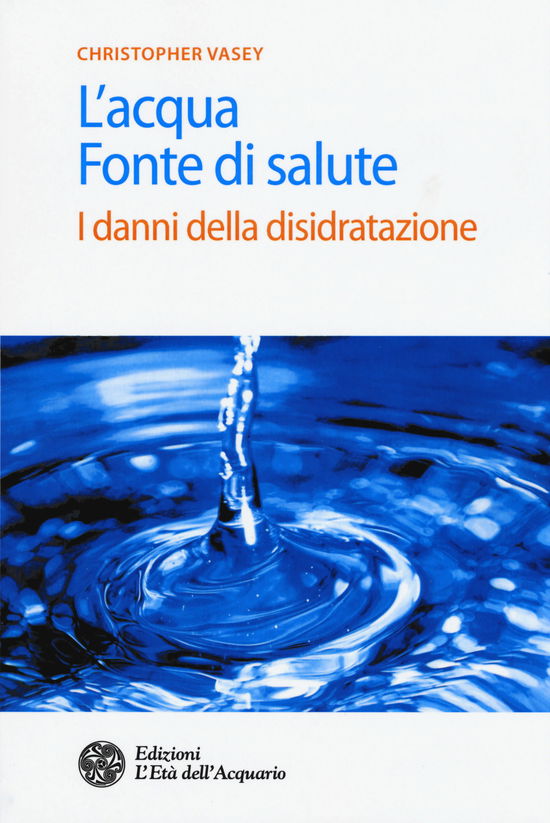 Cover for Christopher Vasey · L' Acqua Fonte Di Salute. I Danni Della Disidratazione (Book)