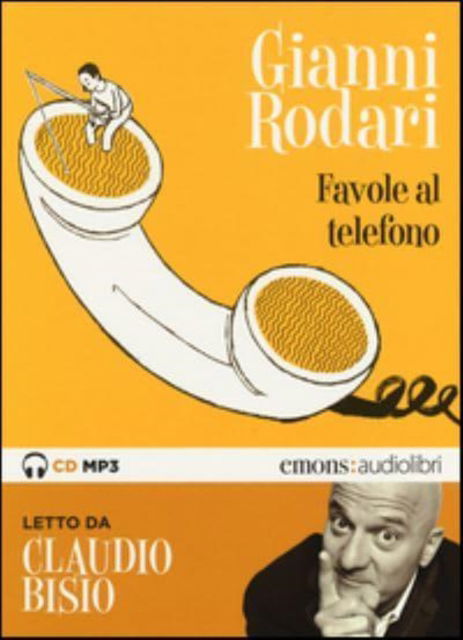 Cover for Gianni Rodari · Favole Al Telefono Lette Da Claudio Bisio Letto Da Claudio Bisio. Audiolibro. CD Audio Formato MP3. Ediz. Integrale (CD)