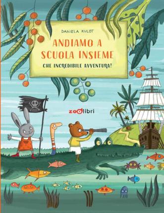 Cover for Daniela Kulot · Andiamo A Scuola Insieme. Che Incredibile Avventura! (Book)