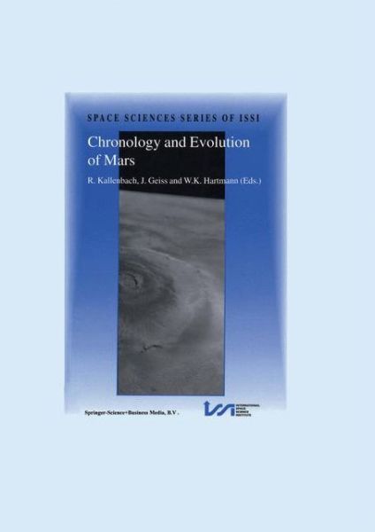 Chronology and Evolution of Mars: Proceedings of an ISSI Workshop, 10-14 April 2000, Bern, Switzerland - Space Sciences Series of ISSI - - Books - Springer - 9789048157259 - December 9, 2010
