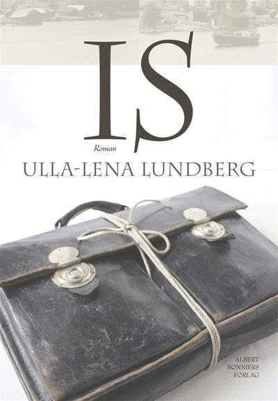 Cover for Ulla-Lena Lundberg · Is (ePUB) (2012)