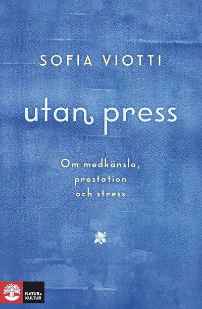 Cover for Sofia Viotti · Utan press : om medkänsla, prestation och stress (ePUB) (2018)