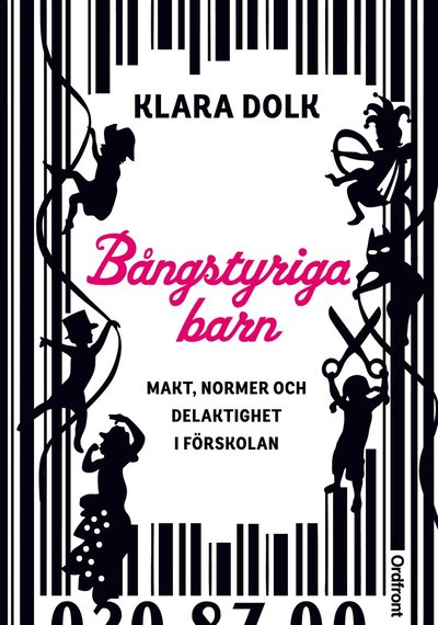 Bångstyriga barn : makt, normer och delaktighet i förskolan - Dolk Klara - Kirjat - Ordfront - 9789170377259 - torstai 1. elokuuta 2013