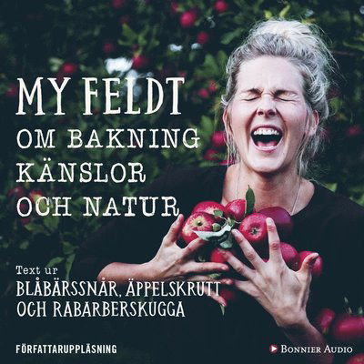 Cover for My Feldt · Blåbärssnår, äppelskrutt och rabarberskugga : bakning och känslor genom naturen (Książka audio (MP3)) (2018)