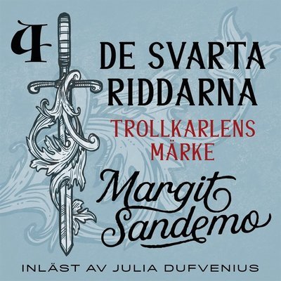 Cover for Margit Sandemo · De svarta riddarna: Trollkarlens märke (Hörbok (MP3)) (2020)