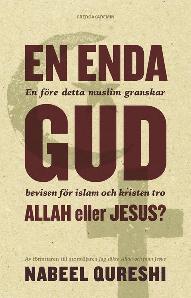 Cover for Nabeel Qureshi · En enda Gud - Allah eller Jesus? : en före detta muslim granskar bevisen för islam och kristen tro (Book) (2017)