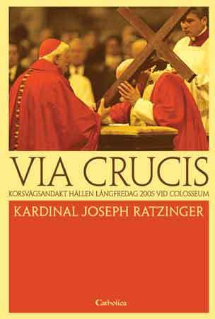 Cover for Joseph Ratzinger · Via Crucis : korsvägen vid Colosseum : betraktelser och böner av Joseph Ratzinger (Bound Book) (2006)