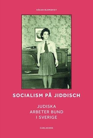 Cover for Håkan Blomqvist · Socialism på jiddisch : Judiska Arbeter Bund i Sverige (Innbunden bok) (2020)