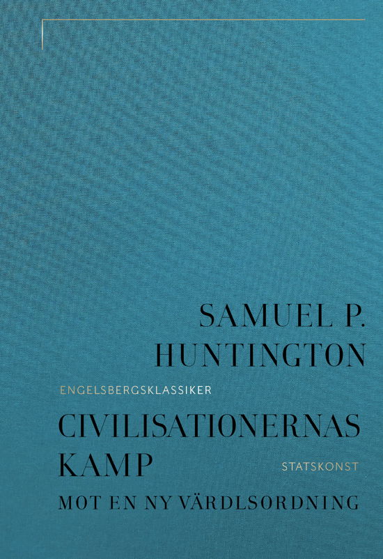 Cover for Samuel P. Huntington · Civilisationernas kamp: Mot en ny världsordning (Bog) (2023)