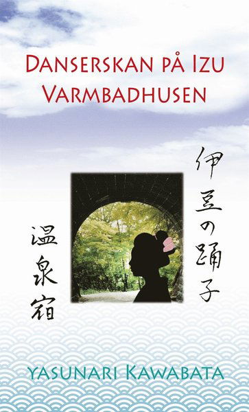 Cover for Yasunari Kawabata · Danserskan på Izu ; Varmbadhusen (ePUB) (2017)