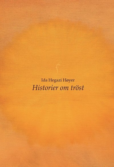 Cover for Ida Hegazi Høyer · Historier om tröst (Book) (2021)