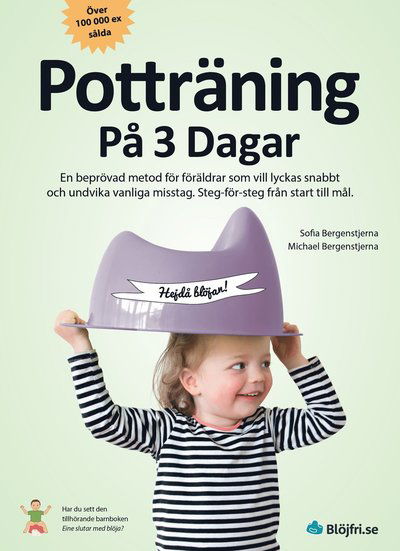 Cover for Michael Bergenstjerna Sofia Bergenstjerna · Potträning på 3 dagar : en beprövad metod för föräldrar som vill lyckas snabbt och undvika vanliga misstag. Steg-för-steg från start till mål (Paperback Book) (2024)