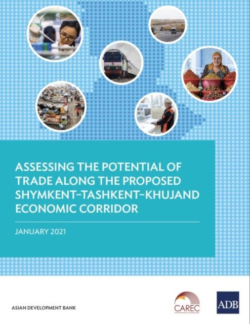 Cover for Asian Development Bank · Assessing the Potential of Trade Along the Proposed Shymkent-Tashkent-Khujand Economic Corridor Development (Paperback Book) (2021)