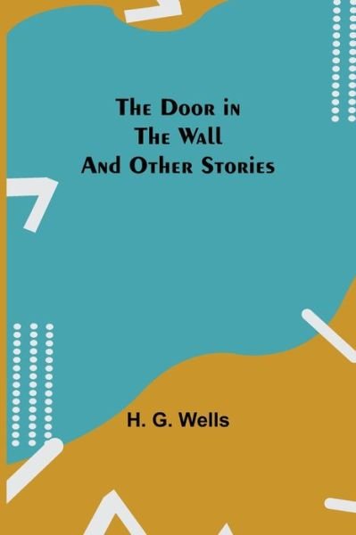 Cover for H G Wells · The Door in the Wall And Other Stories (Pocketbok) (2021)
