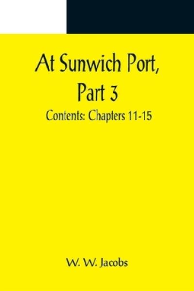 Cover for W. W. Jacobs · At Sunwich Port, Part 3.; Contents (Paperback Bog) (2022)