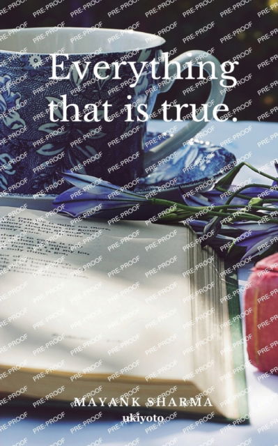 Everything that is true. - Mayank Sharma - Books - Isekai Labs Llp - Etail - 9789356456259 - August 18, 2022