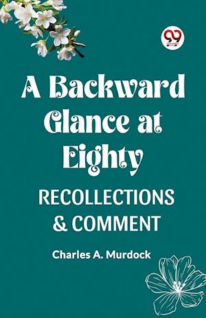 Cover for Charles A Murdock · A BACKWARD GLANCE AT EIGHTYRECOLLECTIONS &amp; COMMENT (Edition2023) (Paperback Book) (2023)