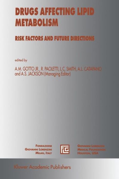 Drugs Affecting Lipid Metabolism: Risks Factors and Future Directions - Medical Science Symposia Series - Antonio M Gotto Jr - Kirjat - Springer - 9789401066259 - perjantai 14. lokakuuta 2011