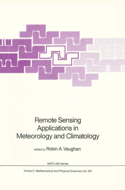 Cover for Robin a Vaughan · Remote Sensing Applications in Meteorology and Climatology - Nato Science Series C (Paperback Book) [Softcover Reprint of the Original 1st Ed. 1987 edition] (2011)