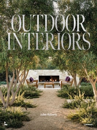 Cover for Juliet Roberts · Outdoor Interiors: Bringing Style to Your Garden (Hardcover Book) (2023)