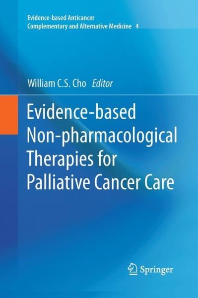 Cover for Cho  William · Evidence-based Non-pharmacological Therapies for Palliative Cancer Care - Evidence-based Anticancer Complementary and Alternative Medicine (Paperback Book) [2013 edition] (2015)